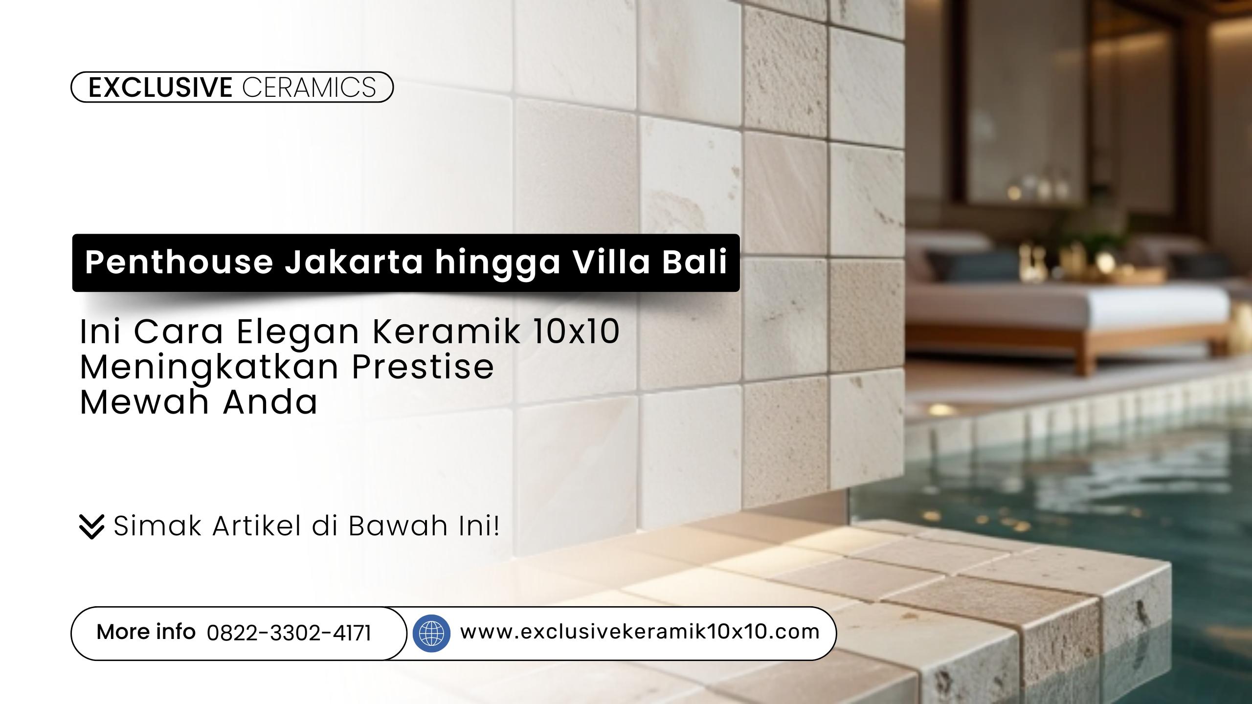 Dari Penthouse Jakarta hingga Villa Bali: Ini Cara Elegan Keramik 10×10 Random Natural Meningkatkan Prestise Properti Mewah Anda