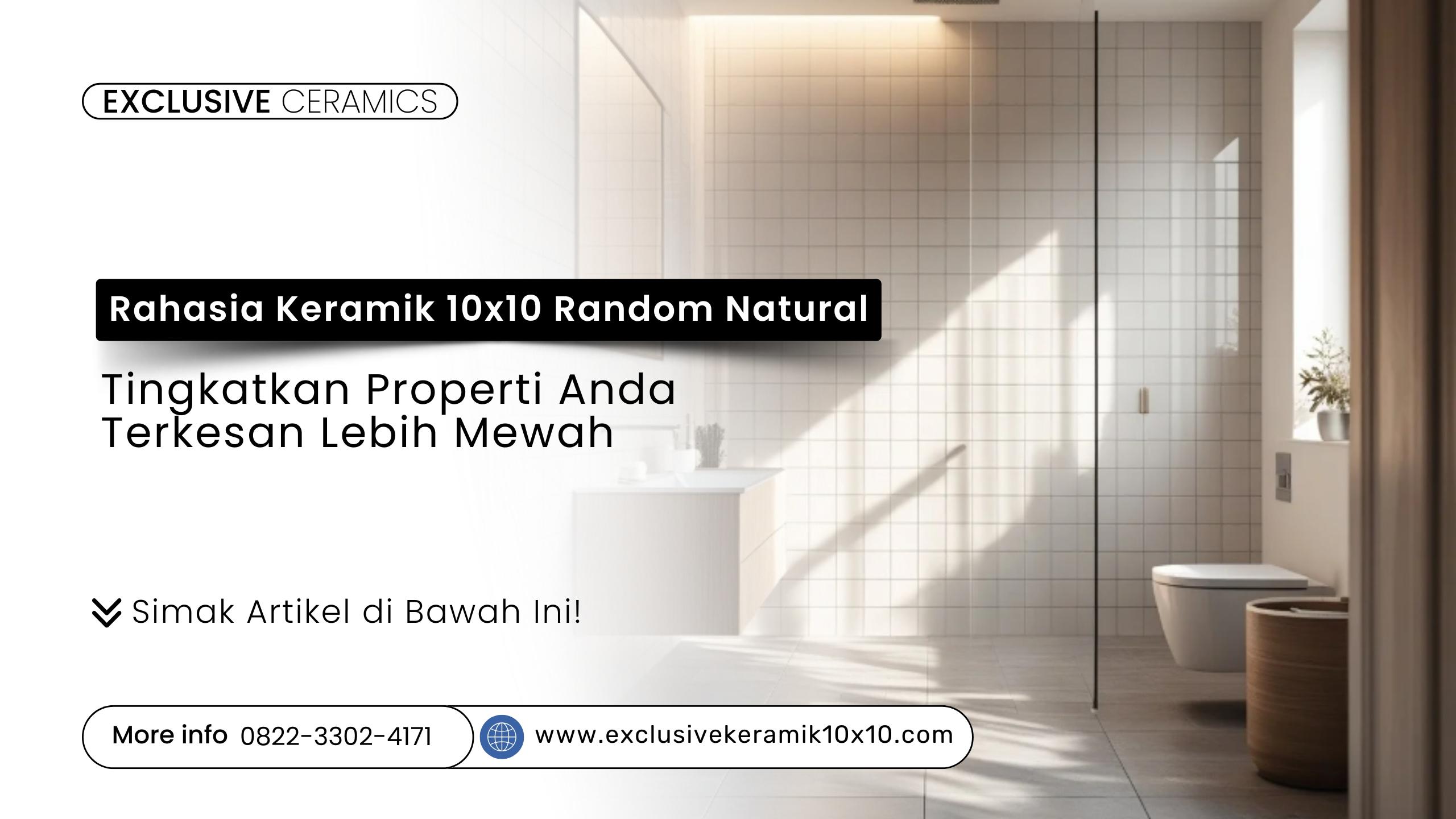 7 Alasan Miliarder Memilih Keramik 10×10 Random Natural untuk Sentuhan Eksklusif yang Tak Tertandingi