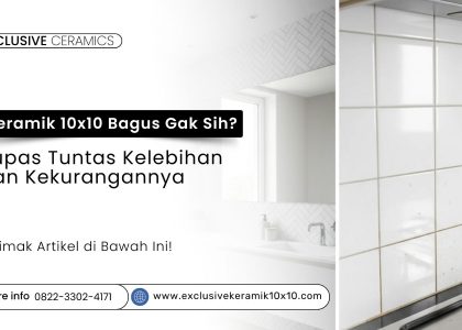 Kelebihan dan kekurangan keramik 10x10 untuk desain rumah