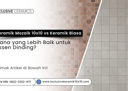 Perbandingan keramik mozaik 10x10 dan keramik biasa untuk aksen dinding