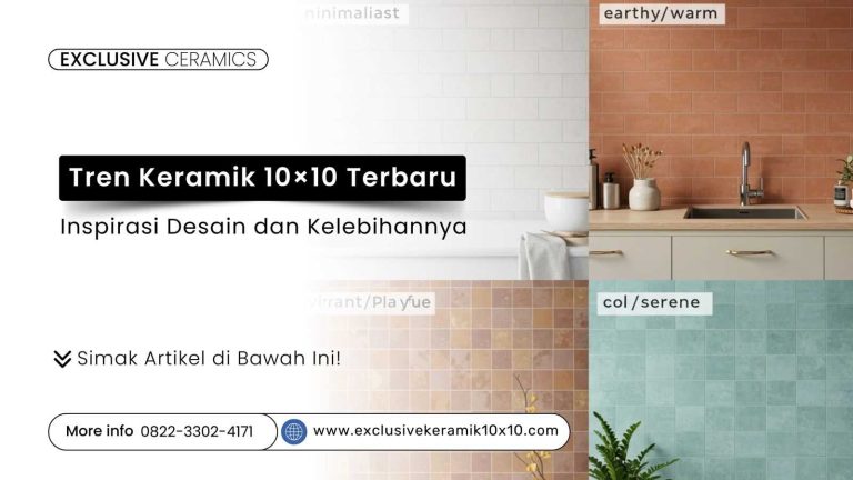 Tren Keramik 10×10 Terbaru: Inspirasi Desain dan Kelebihannya