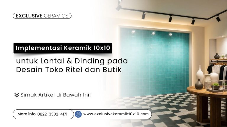 Implementasi Keramik 10×10 untuk Lantai & Dinding pada Desain Toko Ritel dan Butik
