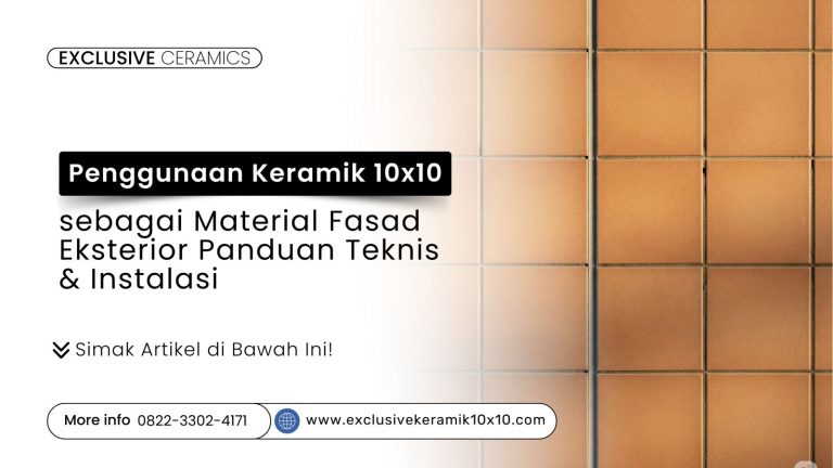 Penggunaan Keramik 10×10 sebagai Material Fasad Eksterior: Panduan Teknis & Instalasi