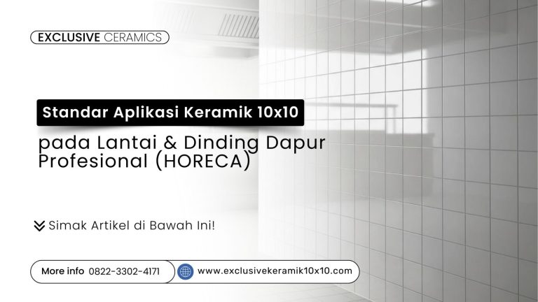 Standar Aplikasi Keramik 10×10 pada Lantai & Dinding Dapur Profesional (HORECA)