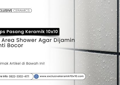 Contoh pasang keramik 10x10 di area shower yang anti bocor
