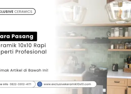 Cara Pasang Keramik 10x10 Rapi Seperti Profesional