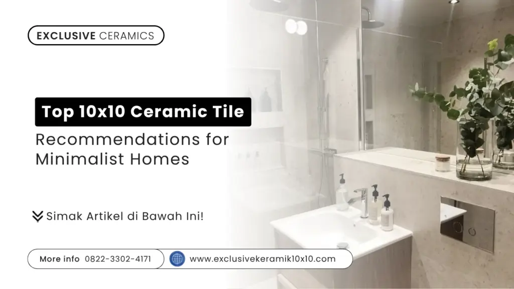 Top 10×10 Ceramic Tile Recommendations for Minimalist Homes
