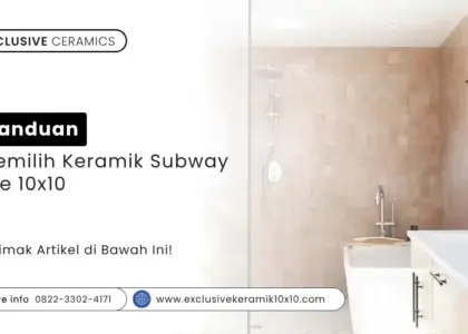 Panduan Memilih Keramik Subway Tile 10x10
