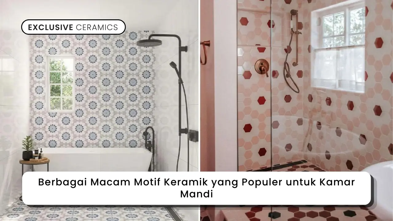 Berbagai Macam Motif Keramik yang Populer untuk Kamar Mandi