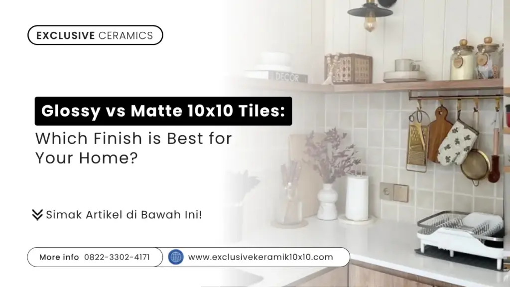 Glossy vs Matte 10×10 Tiles: Which Finish is Best for Your Home?