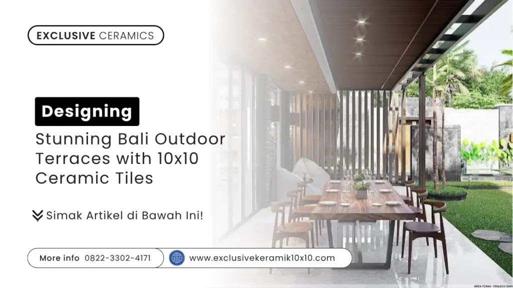 Designing Stunning Bali Outdoor Terrace with 10×10 Ceramic Tiles