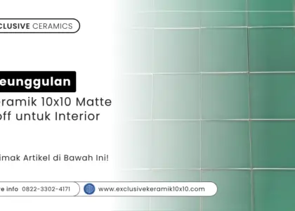 Keunggulan Keramik 10x10 Matte Doff untuk Interior