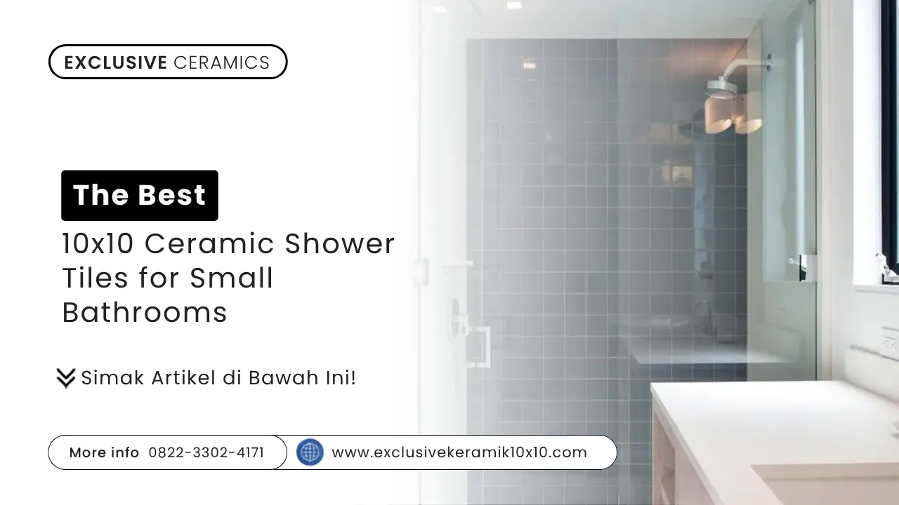 The Best 10x10 Ceramic Shower Tiles for Small Bathrooms