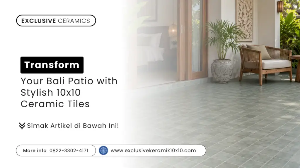 Transform Your Bali Patio with Stylish 10×10 Ceramic Tiles