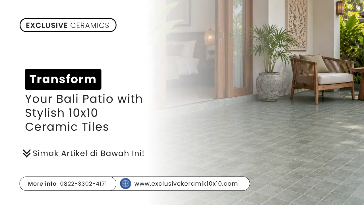 Transform Your Bali Patio with Stylish 10x10 Ceramic Tiles