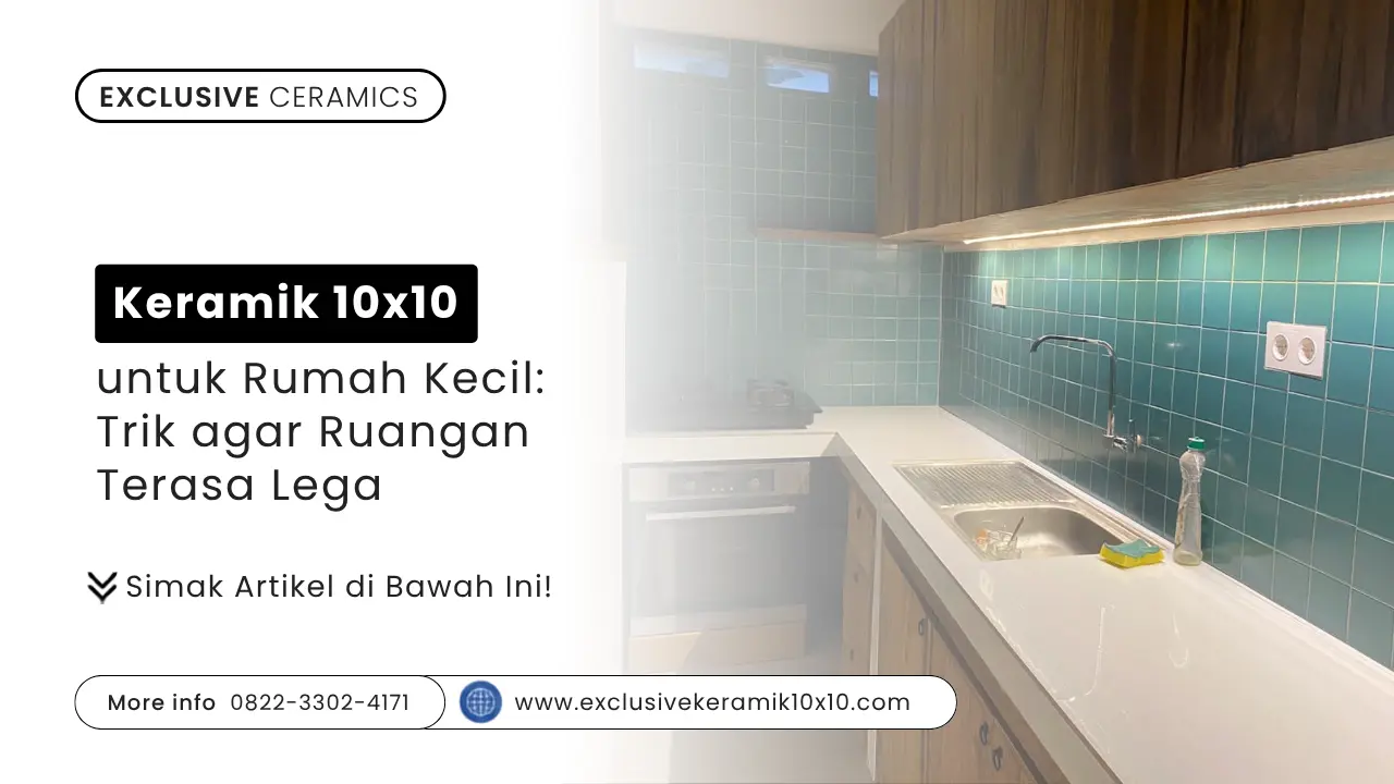 Keramik 10x10 untuk Rumah Kecil: Trik agar Ruangan Terasa Lega