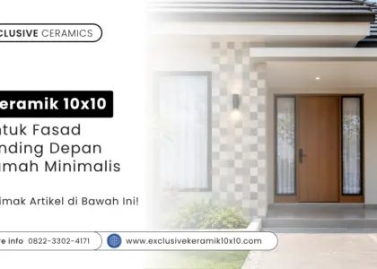 Keramik 10x10 untuk Fasad Dinding Depan Rumah Minimalis