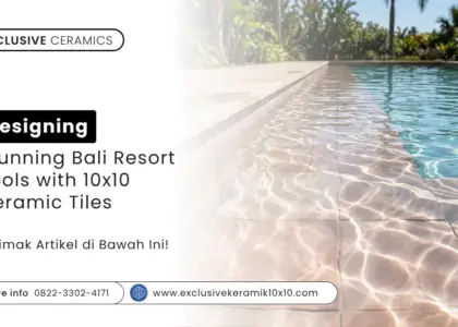 Designing Stunning Bali Resort Pools with 10x10 Ceramic Tiles
