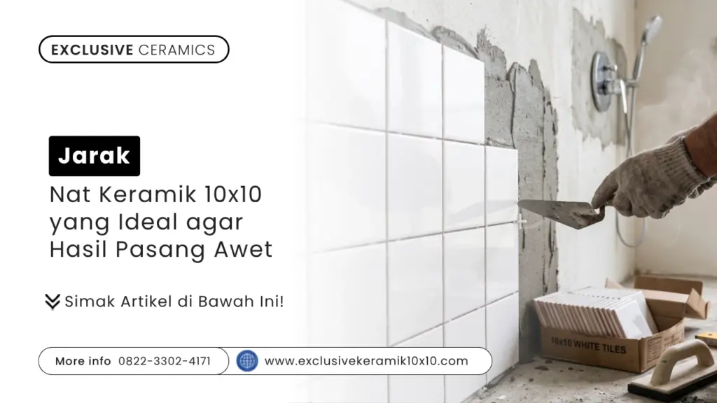 Jarak Nat Keramik 10×10 yang Ideal agar Hasil Pasang Awet