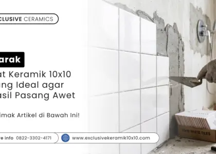 Jarak Nat Keramik 10x10 yang Ideal agar Hasil Pasang Awet