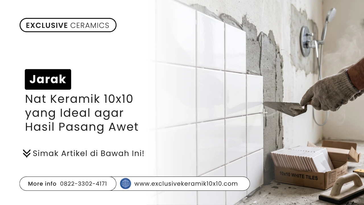 Jarak Nat Keramik 10x10 yang Ideal agar Hasil Pasang Awet