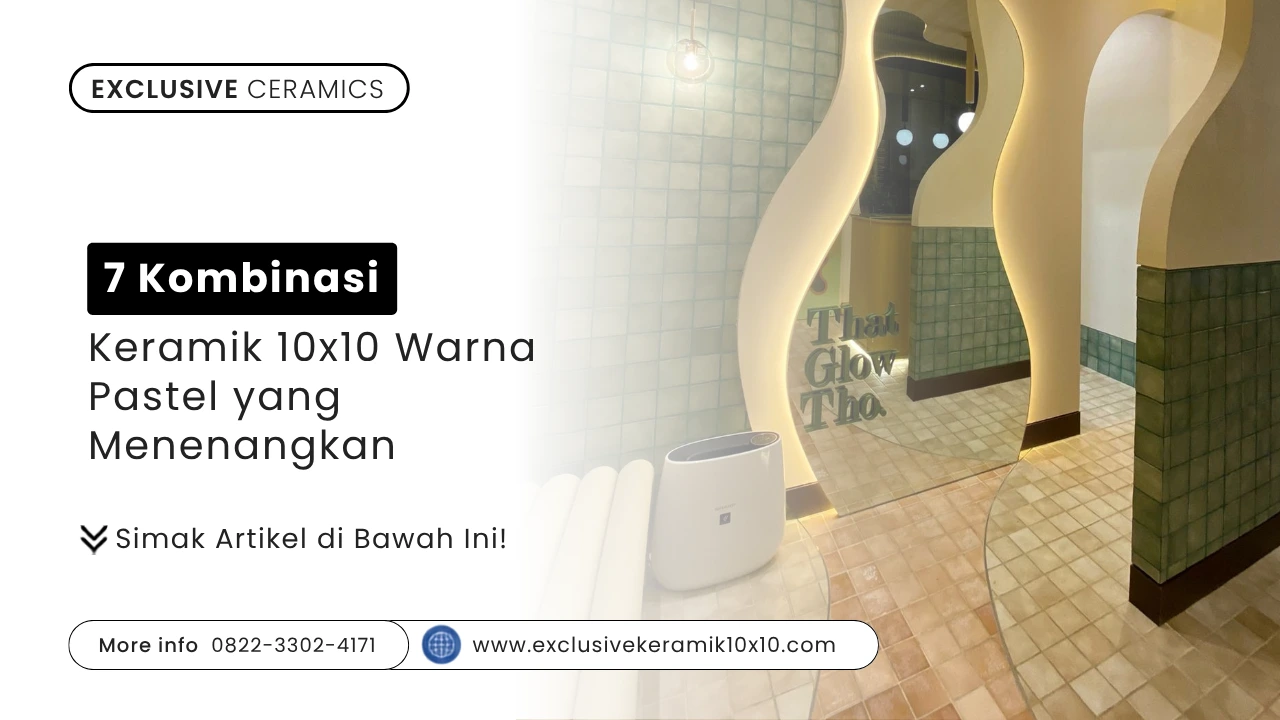 7 Kombinasi Keramik 10x10 Warna Pastel yang Menenangkan