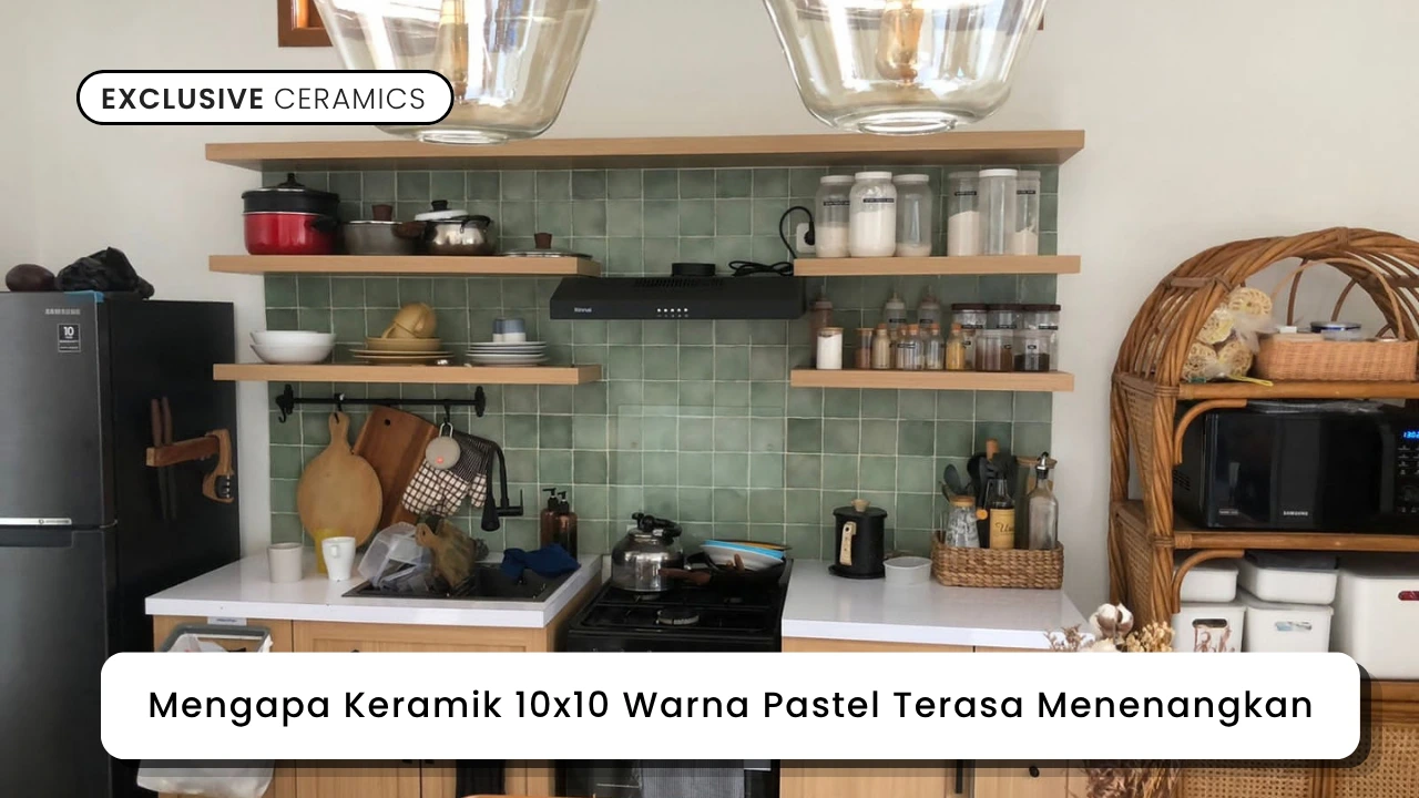 Mengapa Keramik 10x10 Warna Pastel Terasa Menenangkan