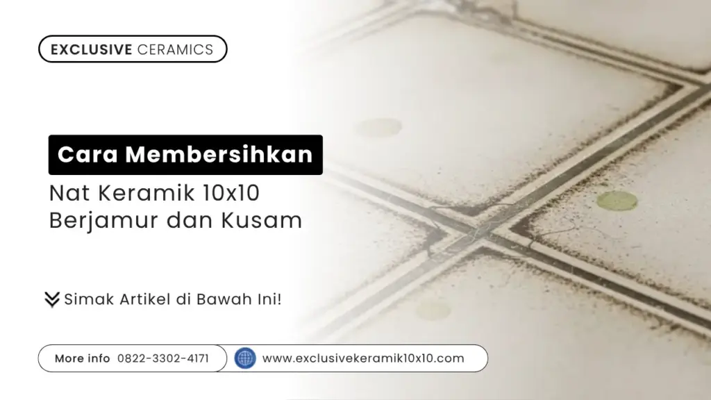 Cara Membersihkan Nat Keramik 10×10 Berjamur dan Kusam