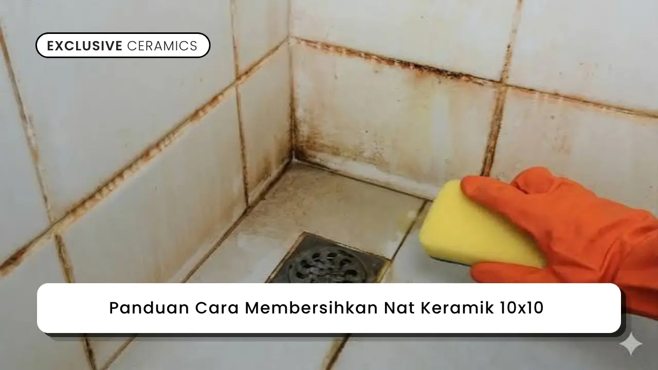 Panduan Cara Membersihkan Nat Keramik 10x10 