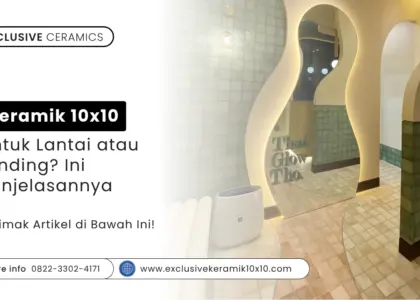 Keramik 10x10 untuk Lantai atau Dinding? Ini Penjelasannya