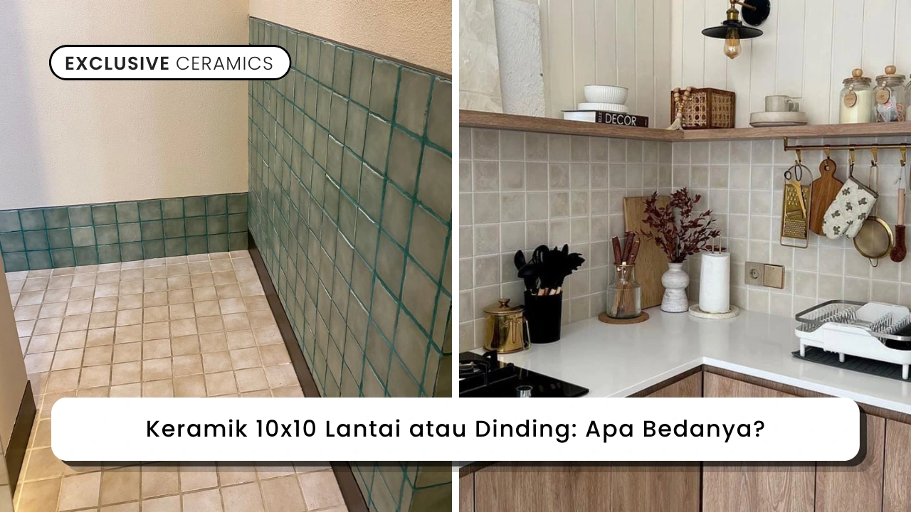 Keramik 10x10 Lantai atau Dinding: Apa Bedanya?