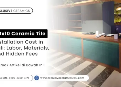 10x10 Ceramic Tile Installation Cost in Bali: Labor, Materials, and Hidden Fees