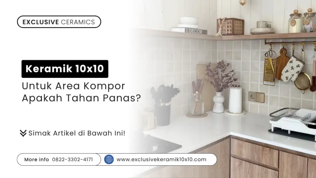 Keramik 10×10 untuk Area Kompor: Apakah Tahan Panas?
