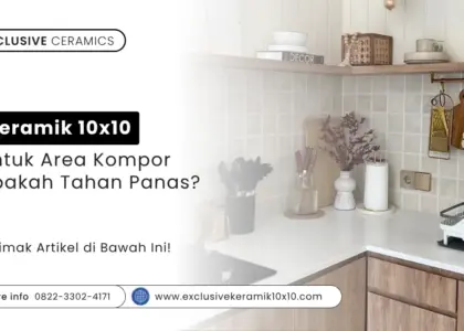Keramik 10x10 untuk Area Kompor: Apakah Tahan Panas?