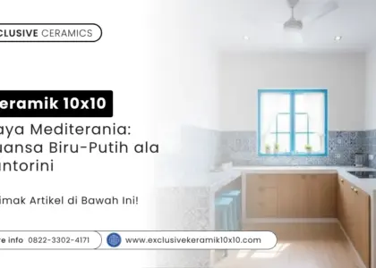 Keramik 10x10 Gaya Mediterania: Nuansa Biru-Putih ala Santorini