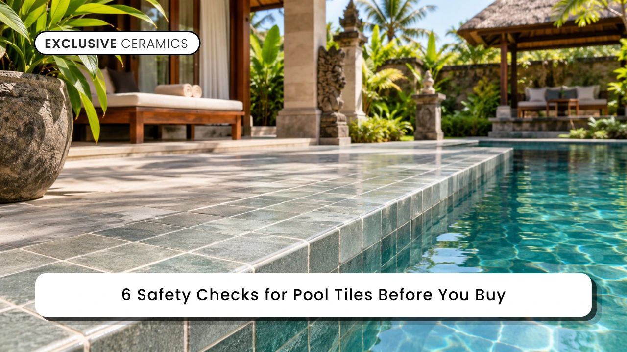 6 Safety Checks for Pool Tiles Before You Buy