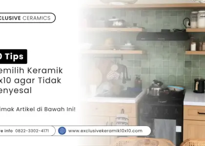 10 Tips Memilih Keramik 10x10 agar Tidak Menyesal