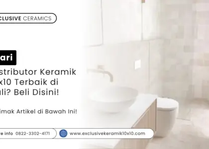 Cari Distributor Keramik 10x10 Terbaik di Bali? Beli Disini!