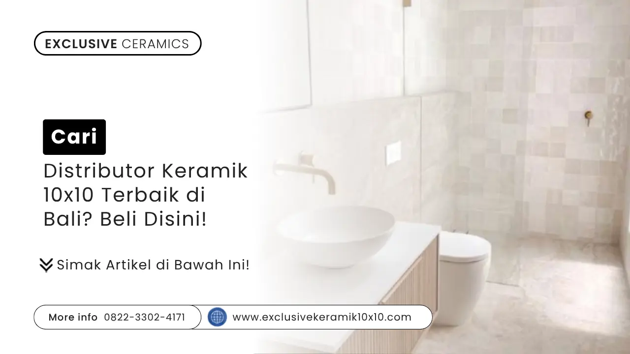 Cari Distributor Keramik 10x10 Terbaik di Bali? Beli Disini!