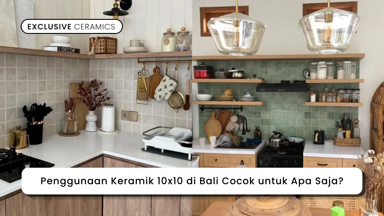 Penggunaan Keramik 10x10 di Bali Cocok untuk Apa Saja?